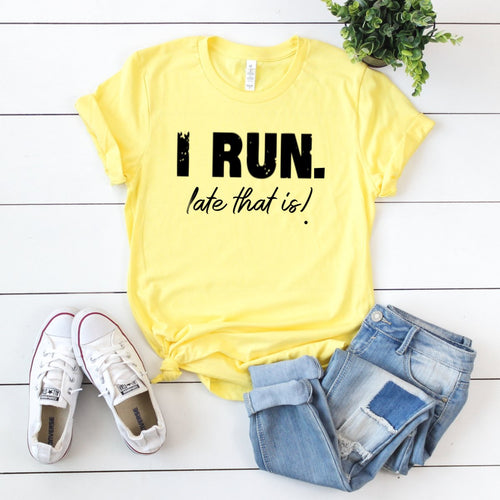 I Run. Late That Is!-Plus Sizes