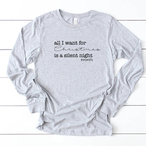 All I Want For Christmas Is A Silent Night #momlife-Long Sleeve