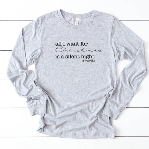 All I Want For Christmas Is A Silent Night #momlife-Long Sleeve-Plus Sizes