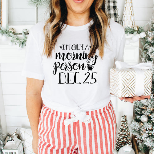 Morning Person Only On December 25-Plus Sizes